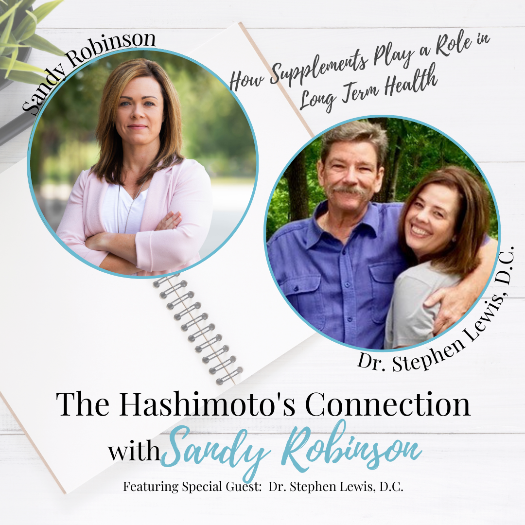 How Supplements Play a Role in Long-Term Health; The Hashimoto's Connection with Sandy Robinson